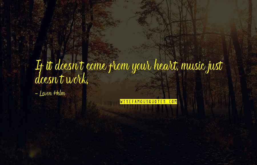 Play Einstein Quotes By Levon Helm: If it doesn't come from your heart, music