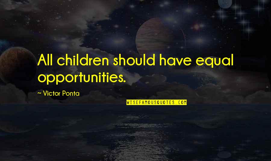 Play Einstein Quotes By Victor Ponta: All children should have equal opportunities.