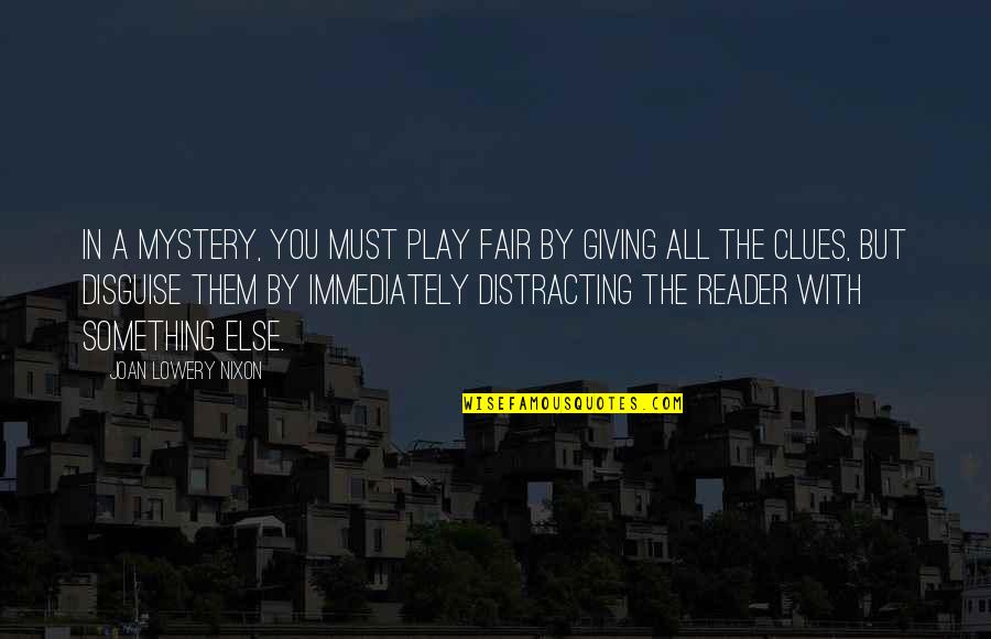 Play Fair Quotes By Joan Lowery Nixon: In a mystery, you must play fair by