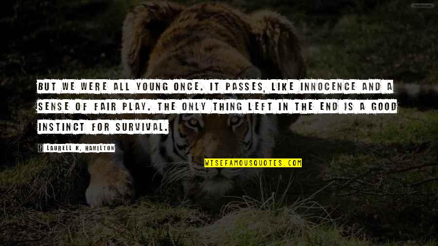 Play Fair Quotes By Laurell K. Hamilton: But we were all young once. It passes,