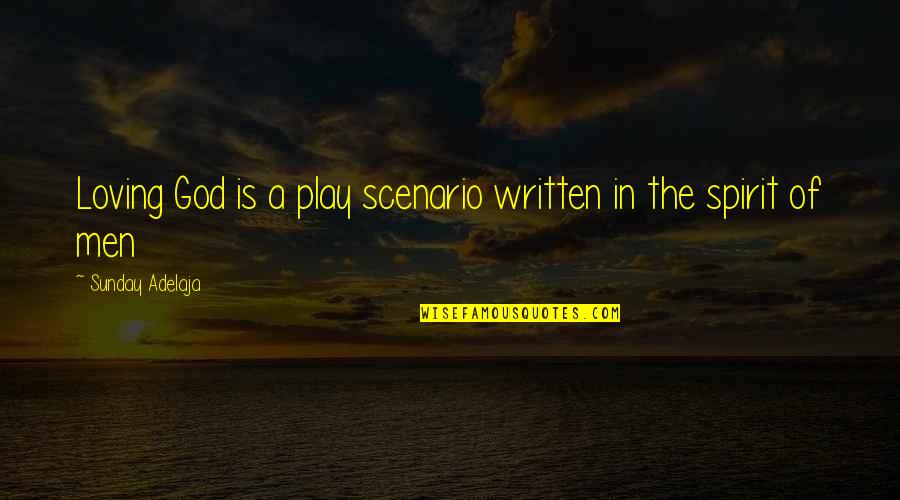 Play God Quotes By Sunday Adelaja: Loving God is a play scenario written in Play God Quotes By Sunday Adelaja: Loving God is a play scenario written in