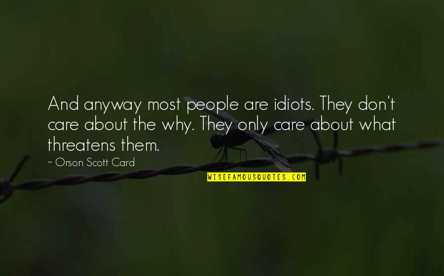 Play Going Up The Country Quotes By Orson Scott Card: And anyway most people are idiots. They don't