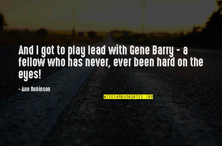 Play Hard Quotes By Ann Robinson: And I got to play lead with Gene