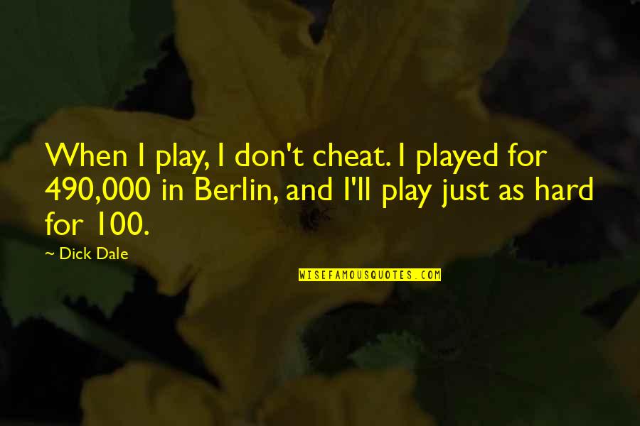 Play Hard Quotes By Dick Dale: When I play, I don't cheat. I played