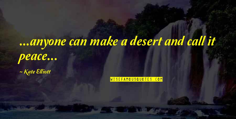 Play In Preschool Quotes By Kate Elliott: ...anyone can make a desert and call it Play In Preschool Quotes By Kate Elliott: ...anyone can make a desert and call it