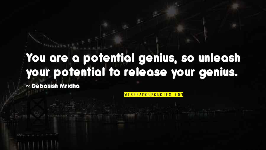 Play It Again Charlie Brown Quotes By Debasish Mridha: You are a potential genius, so unleash your