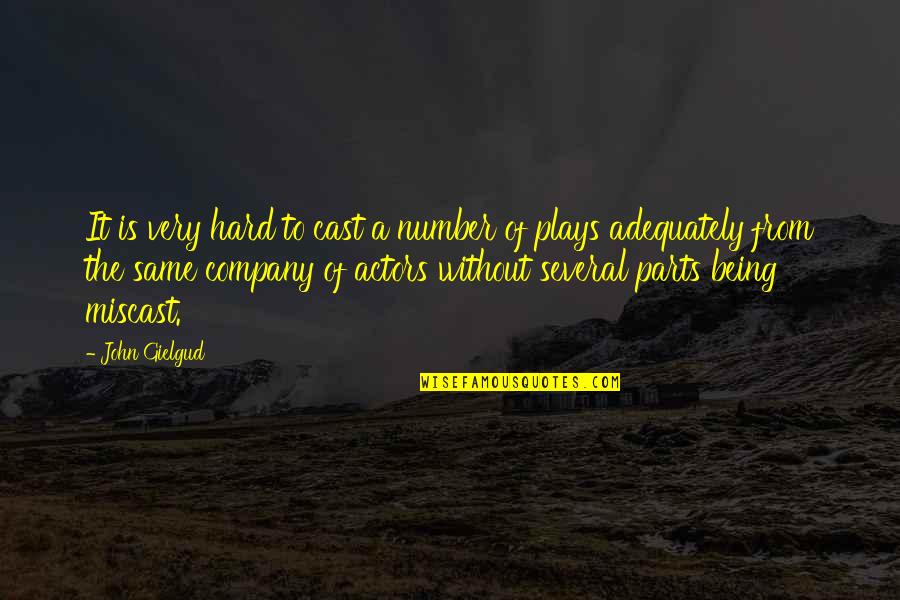 Play It Hard Quotes By John Gielgud: It is very hard to cast a number