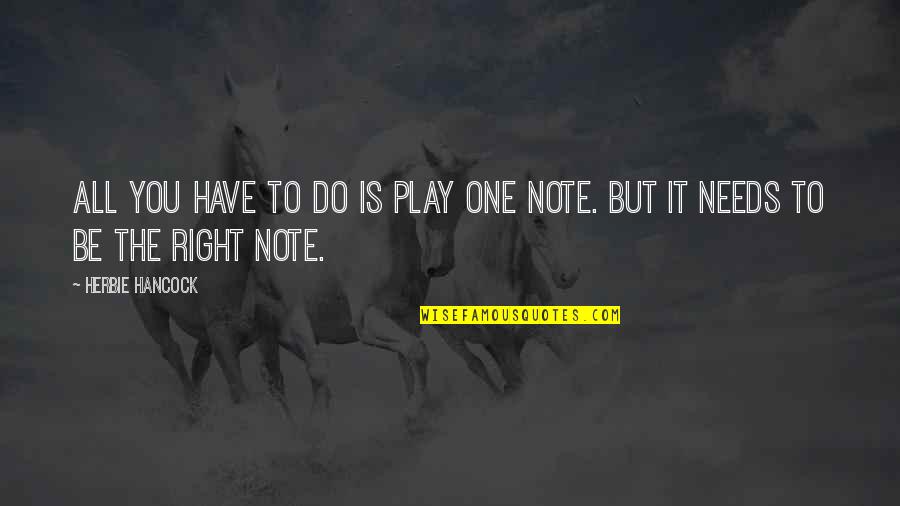 Play It Quotes By Herbie Hancock: All you have to do is play one