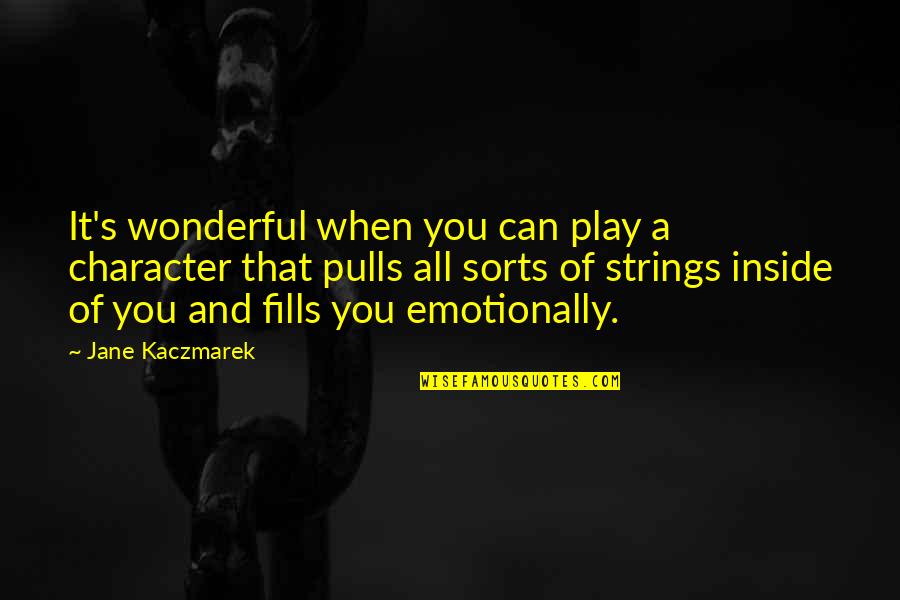 Play It Quotes By Jane Kaczmarek: It's wonderful when you can play a character
