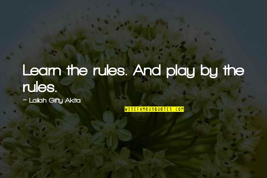 Play Learning Quotes By Lailah Gifty Akita: Learn the rules. And play by the rules.
