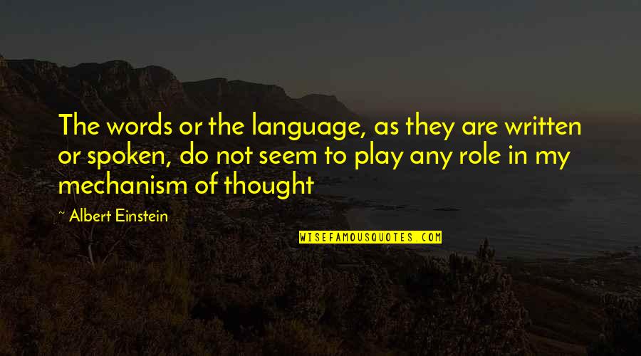 Play My Role Quotes By Albert Einstein: The words or the language, as they are