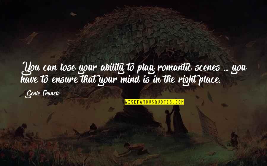 Play Not To Lose Quotes By Genie Francis: You can lose your ability to play romantic