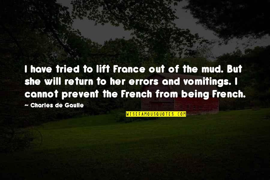 Play Offense Quotes By Charles De Gaulle: I have tried to lift France out of