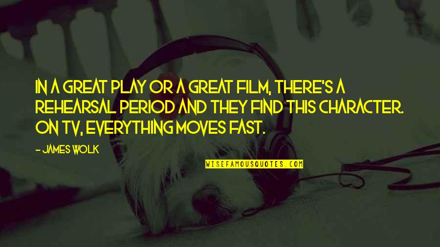 Play On Quotes By James Wolk: In a great play or a great film,