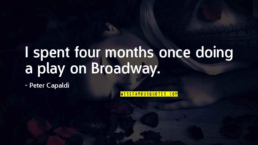 Play On Quotes By Peter Capaldi: I spent four months once doing a play