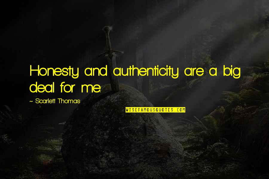 Play Plato Quotes By Scarlett Thomas: Honesty and authenticity are a big deal for Play Plato Quotes By Scarlett Thomas: Honesty and authenticity are a big deal for