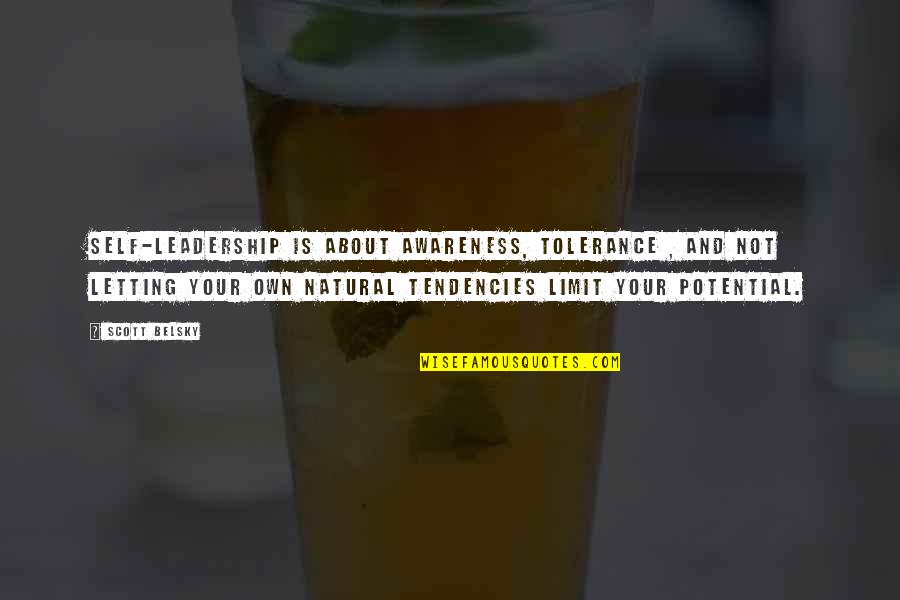 Play Plato Quotes By Scott Belsky: Self-leadership is about awareness, tolerance , and not Play Plato Quotes By Scott Belsky: Self-leadership is about awareness, tolerance , and not
