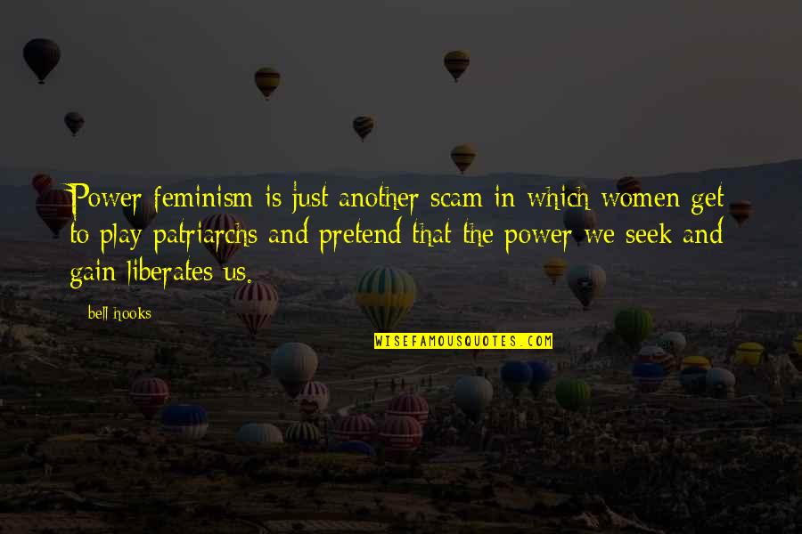 Play Pretend Quotes By Bell Hooks: Power feminism is just another scam in which