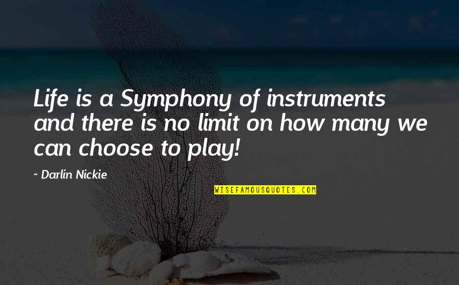 Play Quotes And Quotes By Darlin Nickie: Life is a Symphony of instruments and there