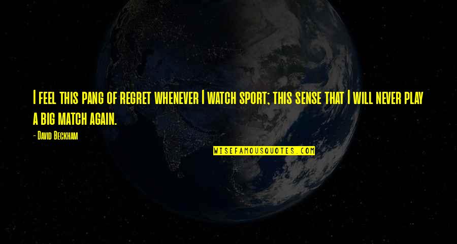 Play Sports Quotes By David Beckham: I feel this pang of regret whenever I Play Sports Quotes By David Beckham: I feel this pang of regret whenever I