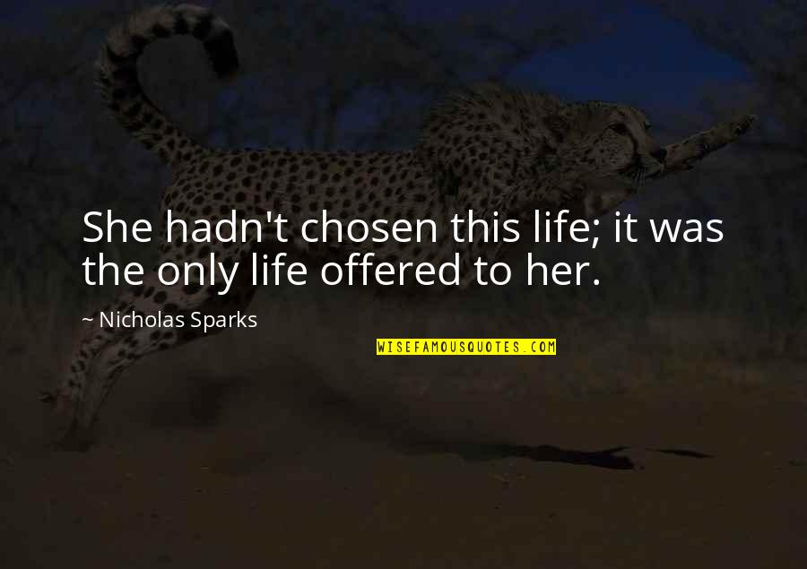 Play Store Quotes By Nicholas Sparks: She hadn't chosen this life; it was the