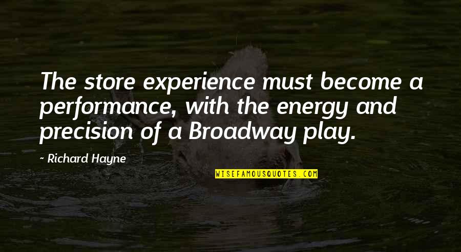 Play Store Quotes By Richard Hayne: The store experience must become a performance, with