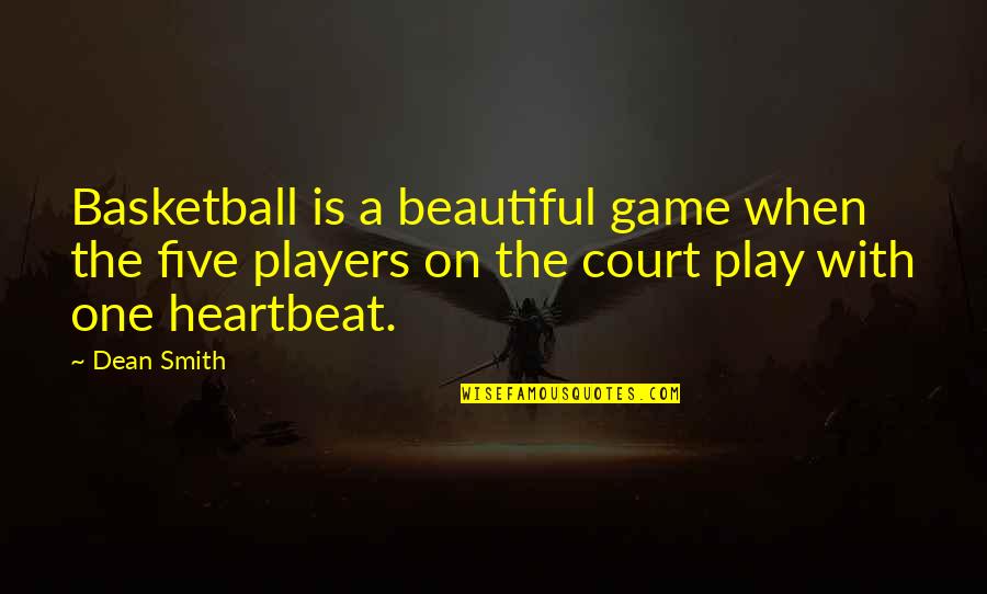 Play The Players Quotes By Dean Smith: Basketball is a beautiful game when the five Play The Players Quotes By Dean Smith: Basketball is a beautiful game when the five