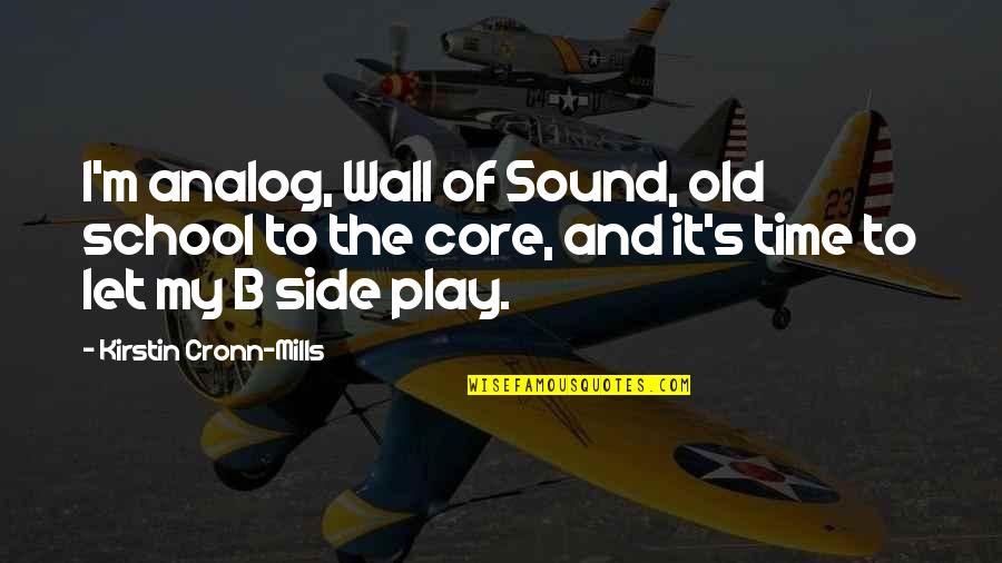 Play These Old Quotes By Kirstin Cronn-Mills: I'm analog, Wall of Sound, old school to