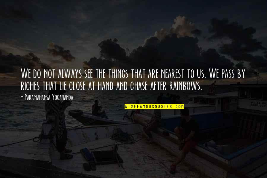 Play Through The Pain Quotes By Paramahansa Yogananda: We do not always see the things that
