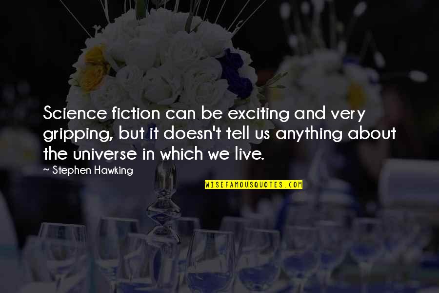 Play Title Underline Quotes By Stephen Hawking: Science fiction can be exciting and very gripping,
