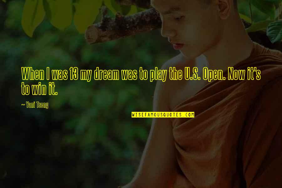 Play To Win Quotes By Yani Tseng: When I was 13 my dream was to