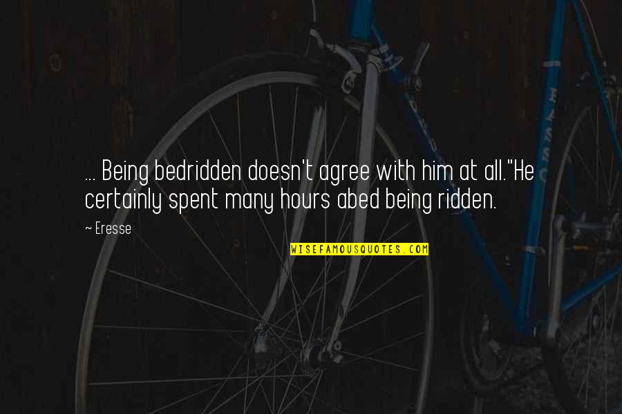 Play With Words Quotes By Eresse: ... Being bedridden doesn't agree with him at Play With Words Quotes By Eresse: ... Being bedridden doesn't agree with him at