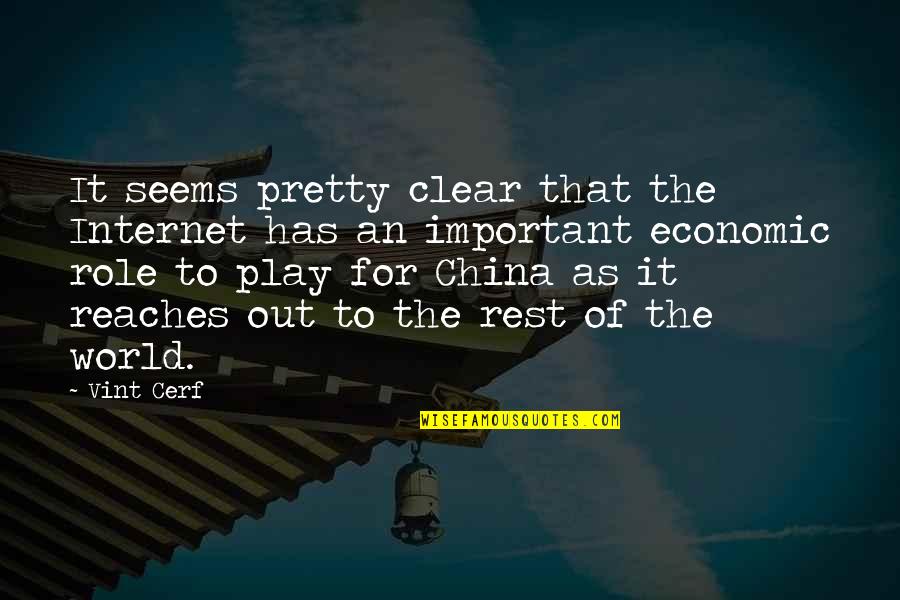 Play Your Role Quotes By Vint Cerf: It seems pretty clear that the Internet has