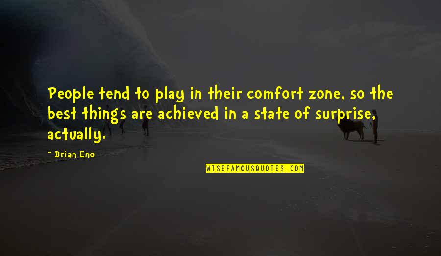 Play Zone Quotes By Brian Eno: People tend to play in their comfort zone,