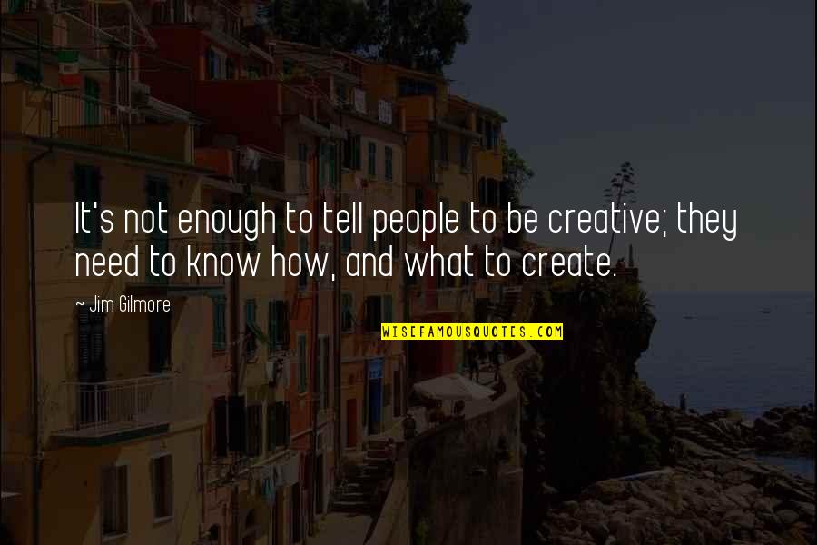 Play305 Quotes By Jim Gilmore: It's not enough to tell people to be
