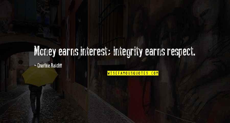 Playa Lines Quotes By Charline Ratcliff: Money earns interest; integrity earns respect.