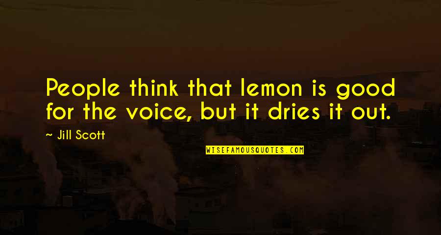 Playa Quote Quotes By Jill Scott: People think that lemon is good for the