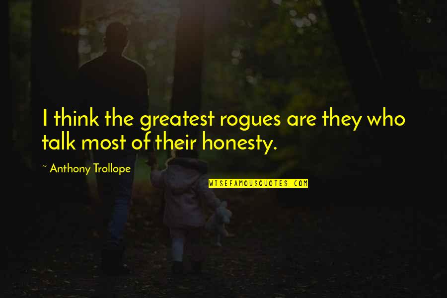 Playbacks Kaufen Quotes By Anthony Trollope: I think the greatest rogues are they who