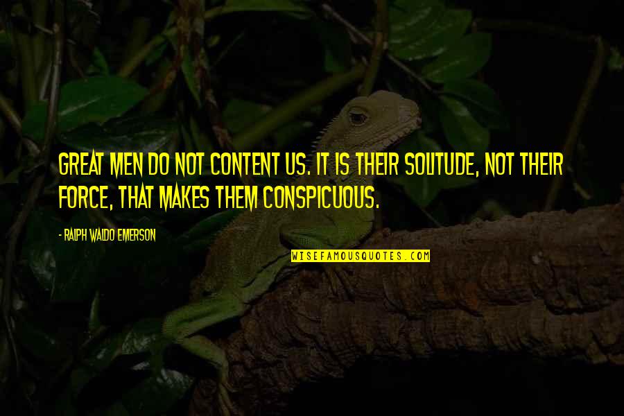 Playbillder Quotes By Ralph Waldo Emerson: Great men do not content us. It is