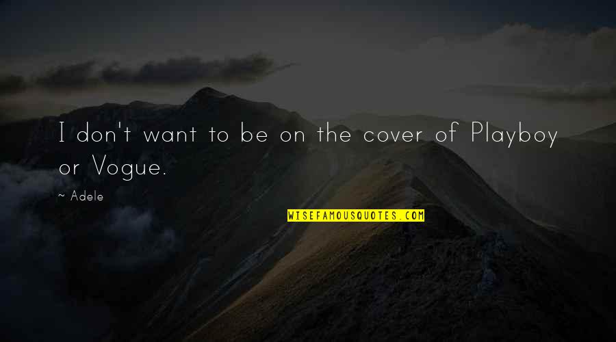 Playboy Quotes By Adele: I don't want to be on the cover