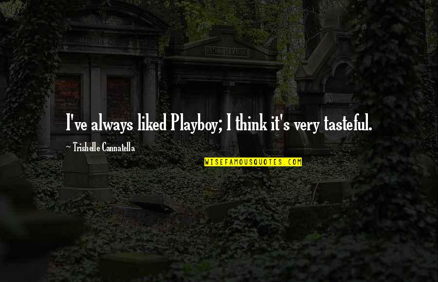 Playboy Quotes By Trishelle Cannatella: I've always liked Playboy; I think it's very
