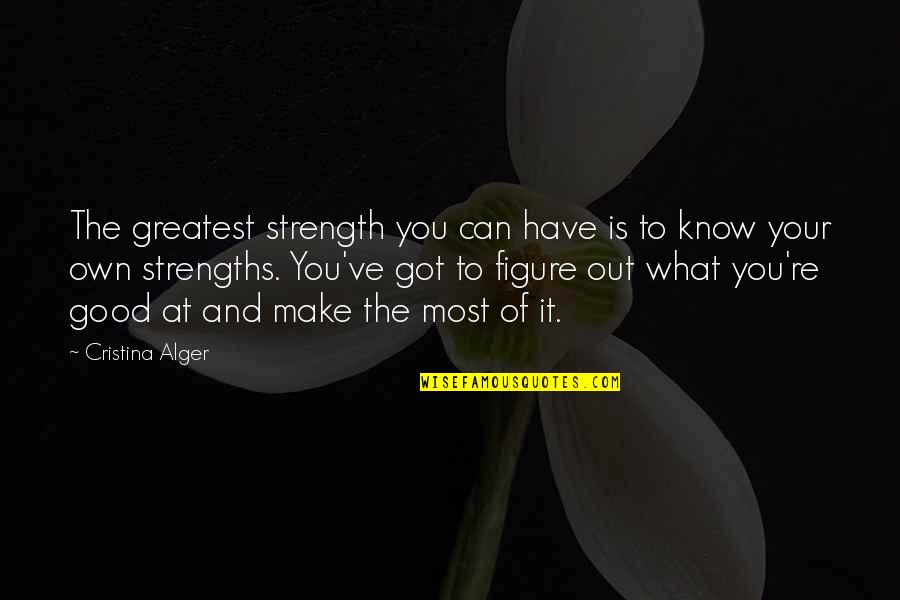 Playboy Short Quotes By Cristina Alger: The greatest strength you can have is to