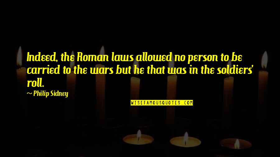 Playboy Status Quotes By Philip Sidney: Indeed, the Roman laws allowed no person to