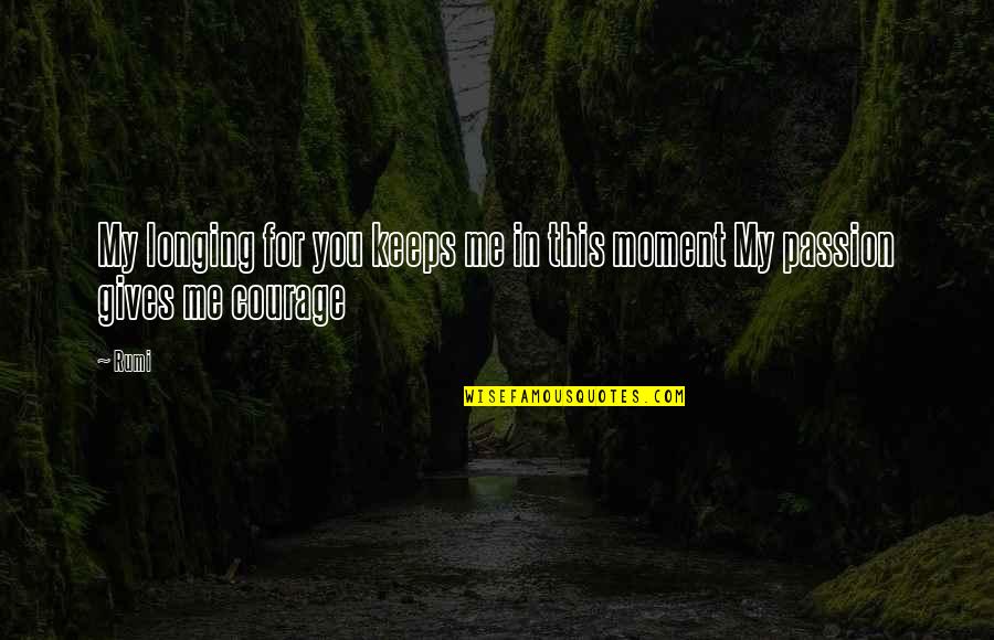 Players Falling In Love Quotes By Rumi: My longing for you keeps me in this