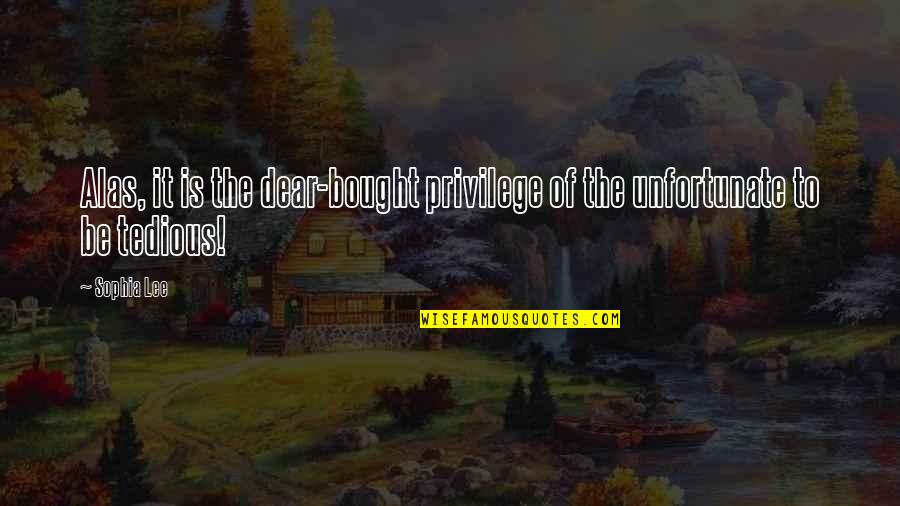 Players First San Antonio Quotes By Sophia Lee: Alas, it is the dear-bought privilege of the