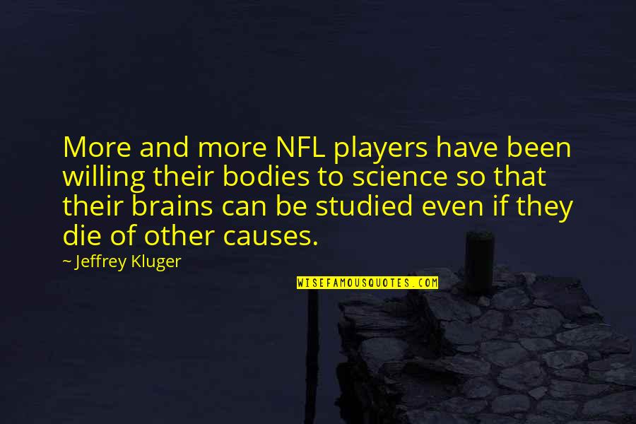 Players Quotes By Jeffrey Kluger: More and more NFL players have been willing