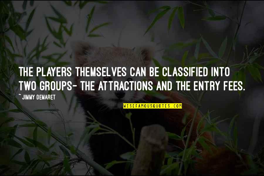 Players Quotes By Jimmy Demaret: The players themselves can be classified into two