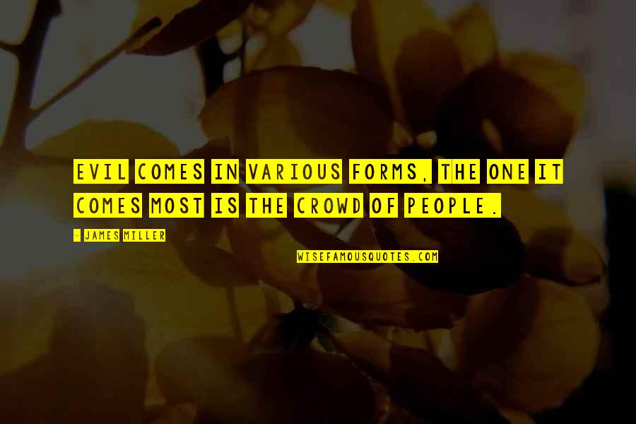 Playful Destiny Quotes By James Miller: Evil comes in various forms, the one it