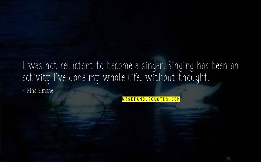 Playful Destiny Quotes By Nina Simone: I was not reluctant to become a singer. Playful Destiny Quotes By Nina Simone: I was not reluctant to become a singer.
