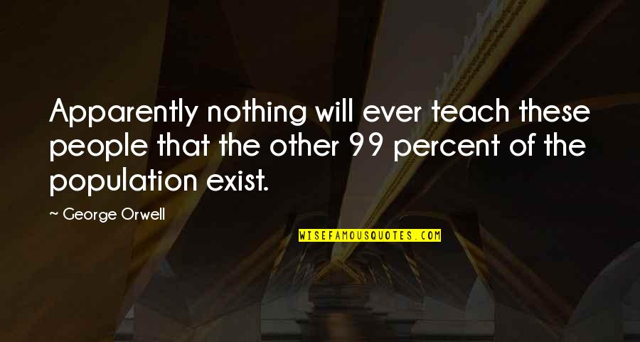 Playful Romantic Quotes By George Orwell: Apparently nothing will ever teach these people that Playful Romantic Quotes By George Orwell: Apparently nothing will ever teach these people that